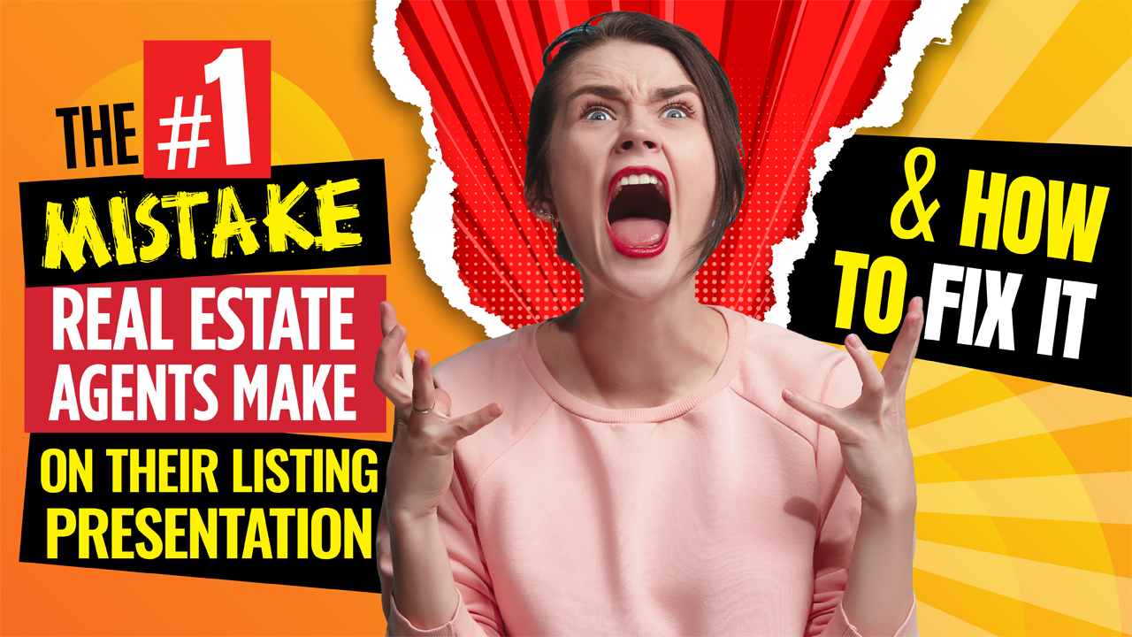 The #1 Mistake Real Estate Agents Make On Their Listing Presentation & How To Fix It