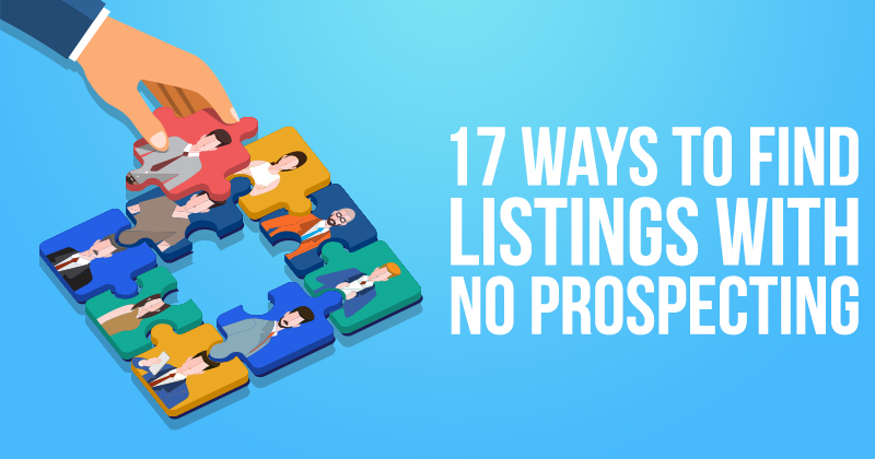 17 Ways to Find Listings With NO Prospecting