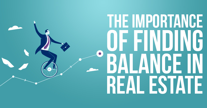 The Importance of Finding Balance in Real Estate