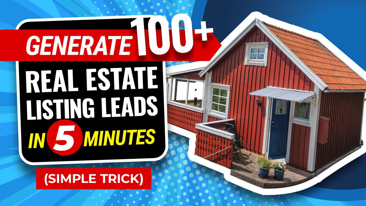 How To Generate 100+ Real Estate Listing Leads in 5 Minutes
